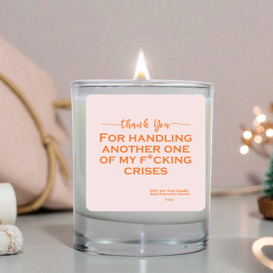 Thank You Candle | Funny Friendship Gift | “Thank You for Handling Another One of My F*cking Crises” | Soy Wax Candle | Hand Poured